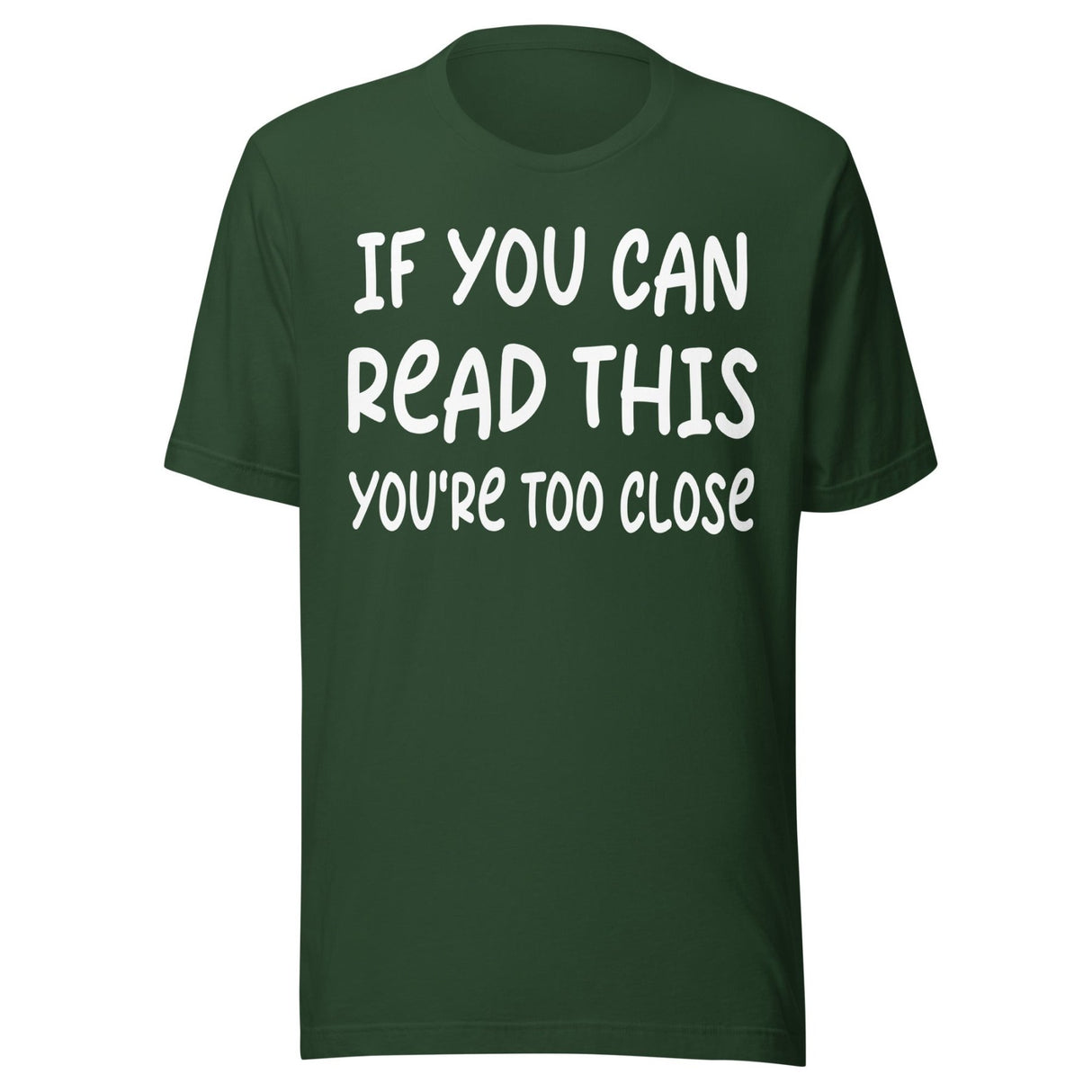 If You Can Read This You're Too Close Shirt