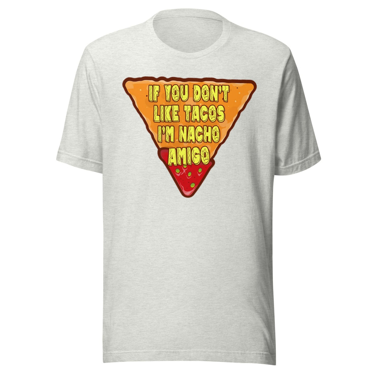 If You Don't Like Tacos I'm Nacho Amigo Shirt
