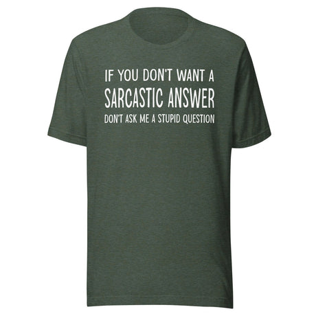 If You Don't Want a Sarcastic Answer Shirt