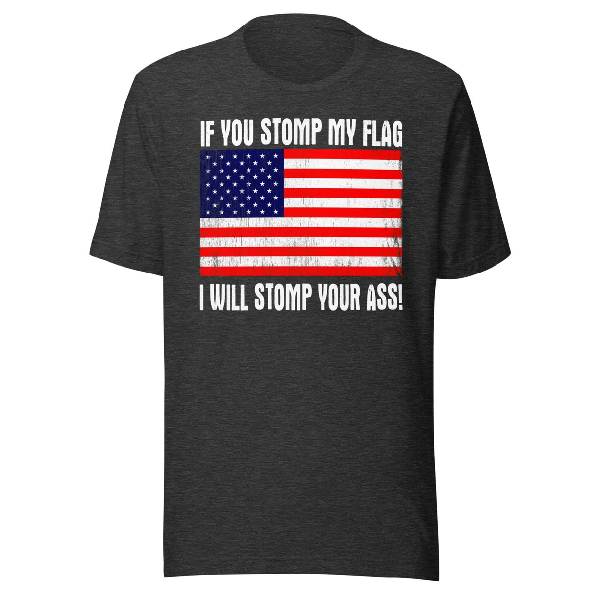 If You Stomp My Flag I Will Stomp Your Ass Shirt