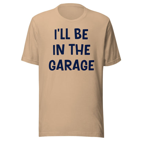 I'll Be in The Garage Dad Shirt