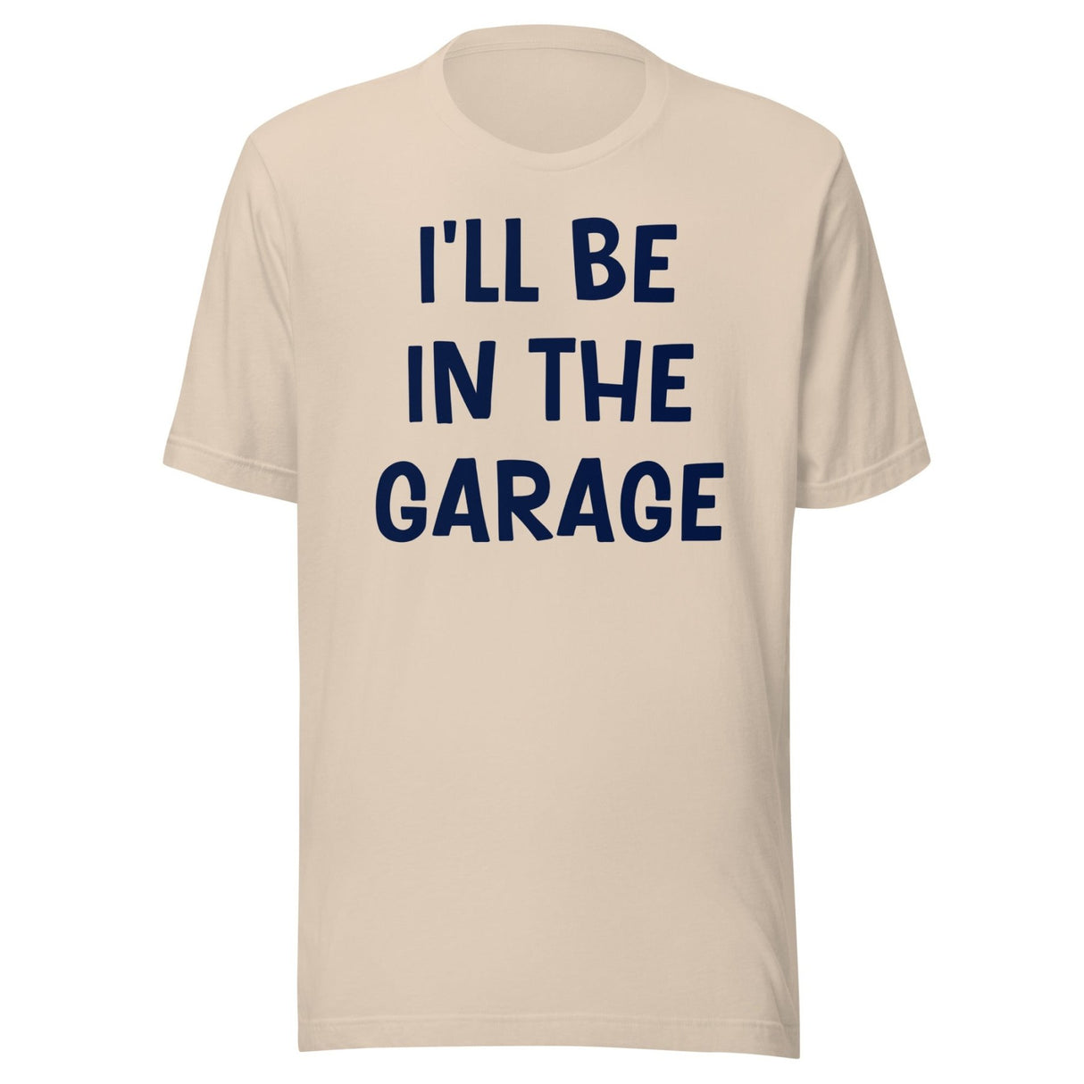 I'll Be in The Garage Dad Shirt