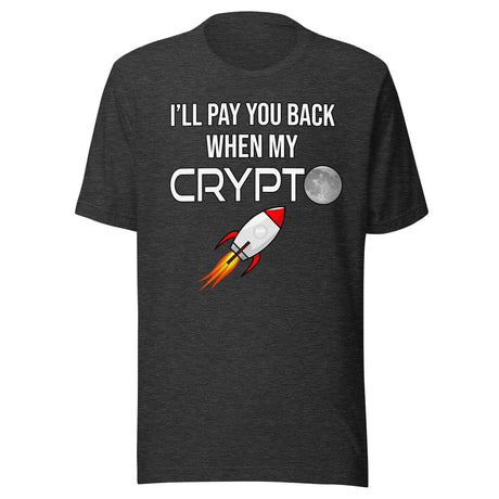 I'll Pay You Back When My Crypto Moons Shirt