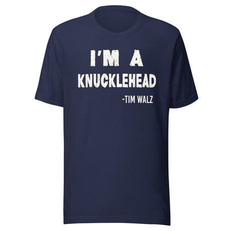 I'm a Knucklehead Tim Walz Quote Shirt