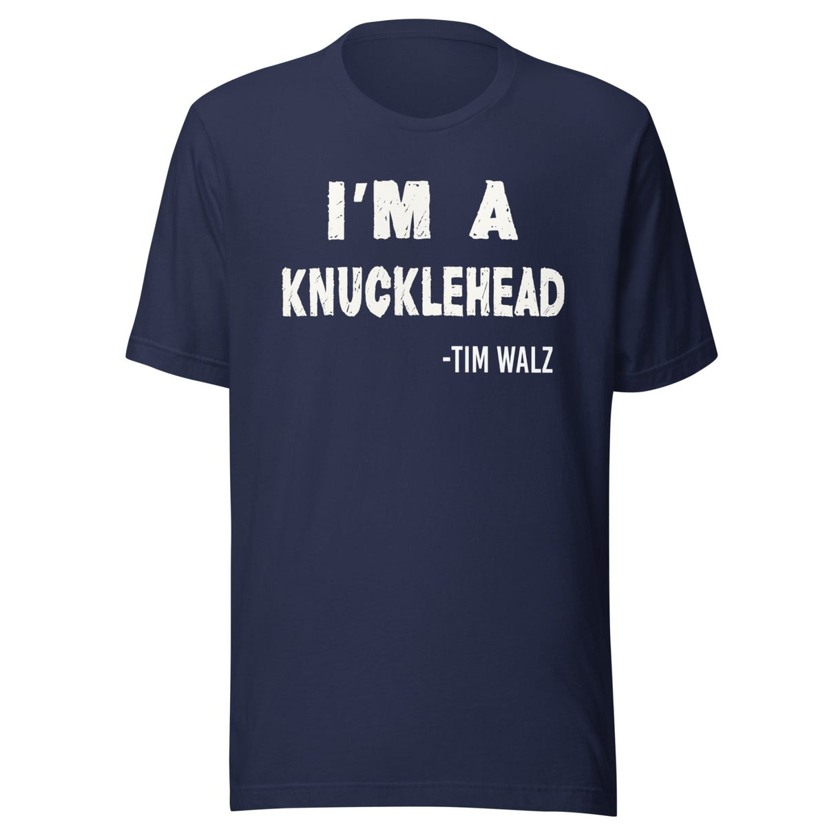 I'm a Knucklehead Tim Walz Quote Shirt