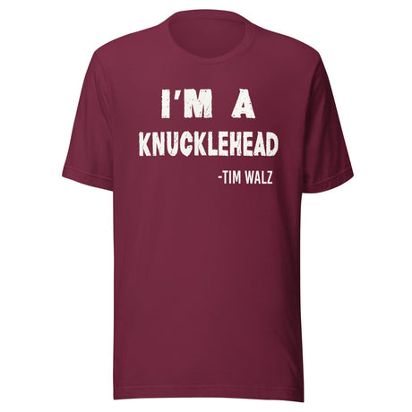 I'm a Knucklehead Tim Walz Quote Shirt