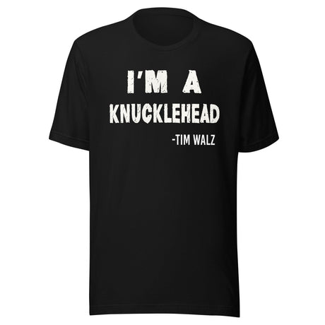 I'm a Knucklehead Tim Walz Quote Shirt