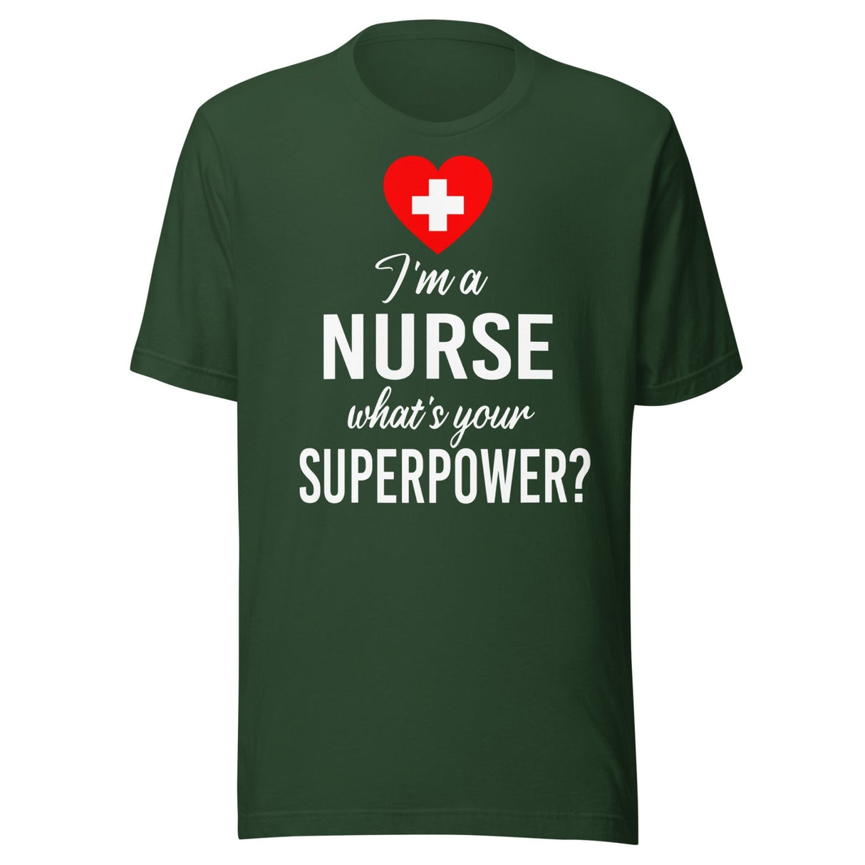 I'm a Nurse What's Your Superpower Shirt