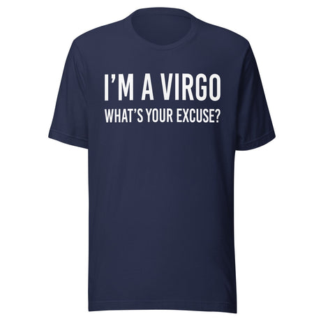 I'm a Virgo What's Your Excuse Shirt