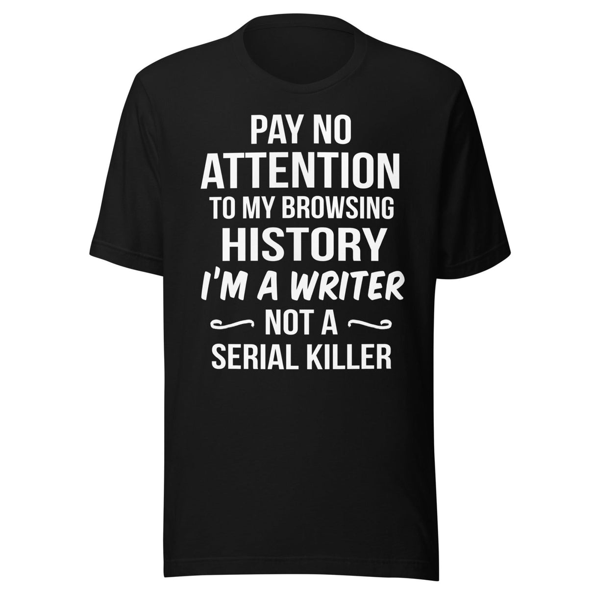 I'm a Writer Not a Serial Killer Shirt
