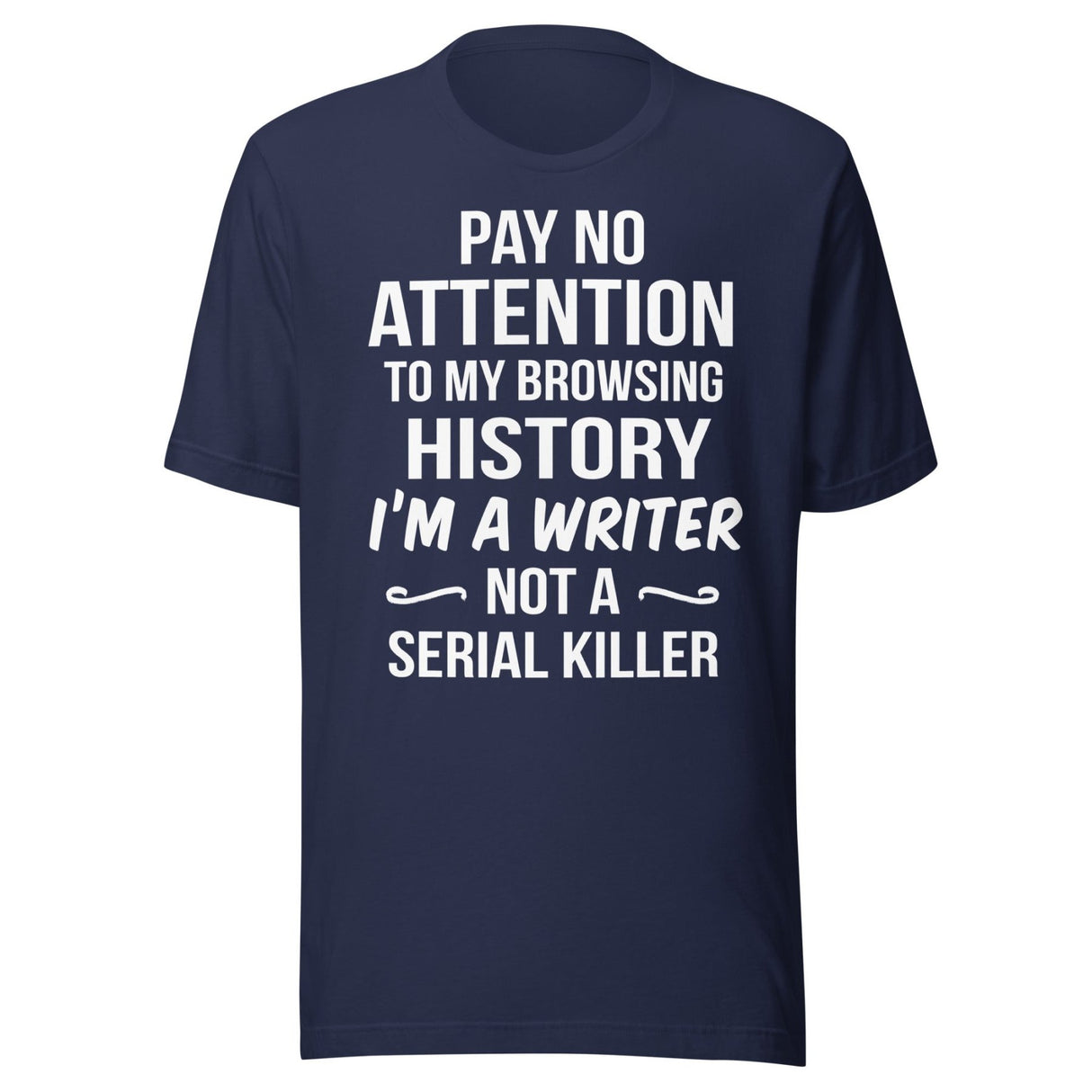 I'm a Writer Not a Serial Killer Shirt