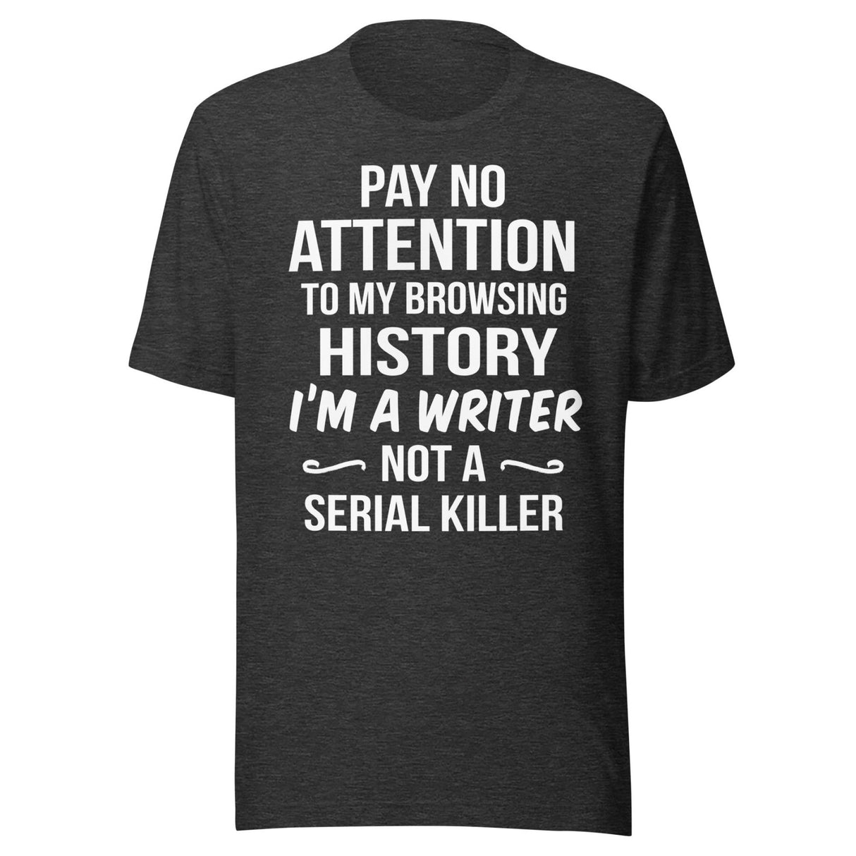 I'm a Writer Not a Serial Killer Shirt