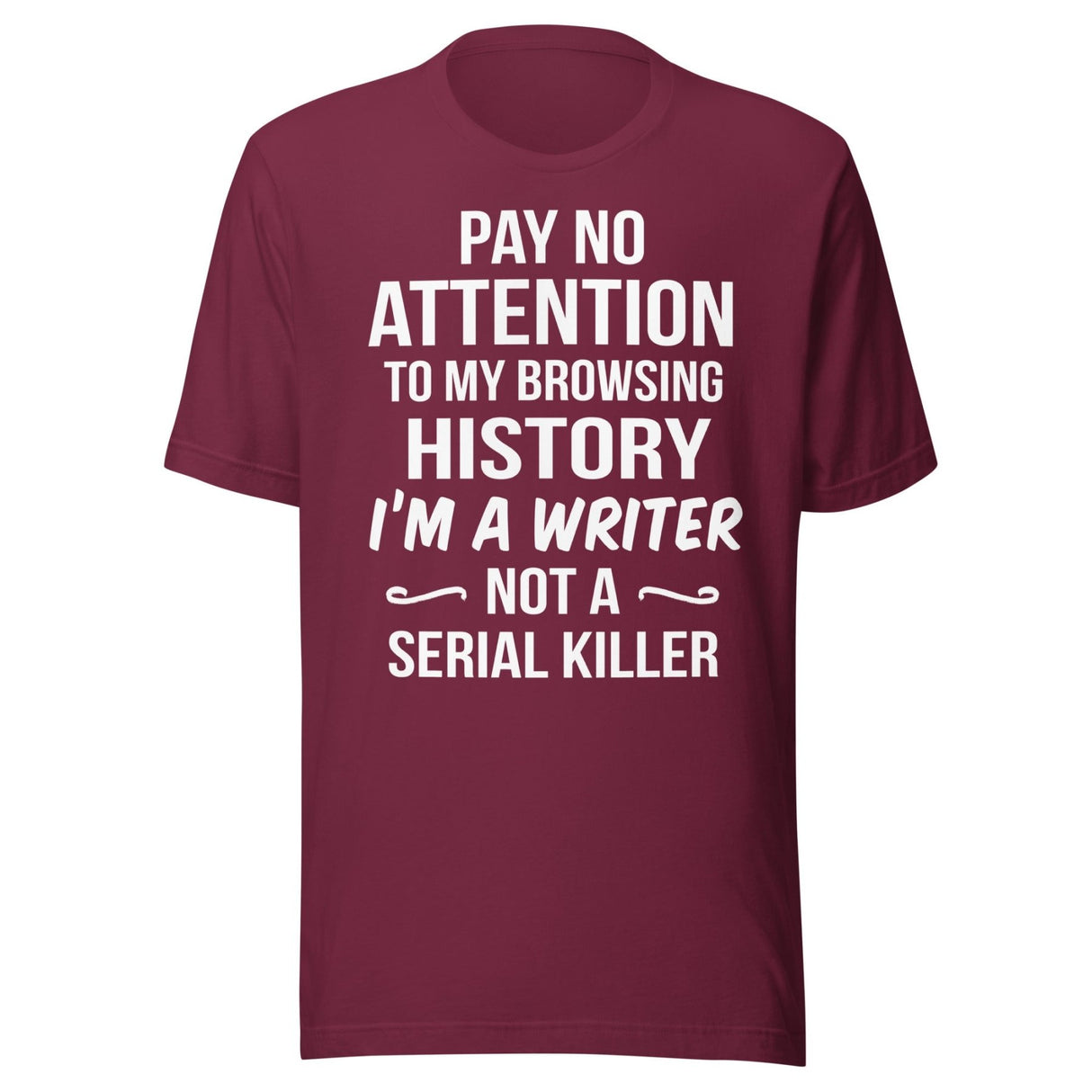 I'm a Writer Not a Serial Killer Shirt