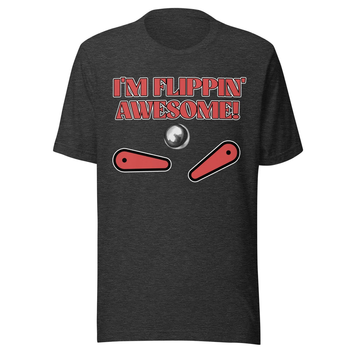 I'm Flippin' Awesome Pinball Shirt