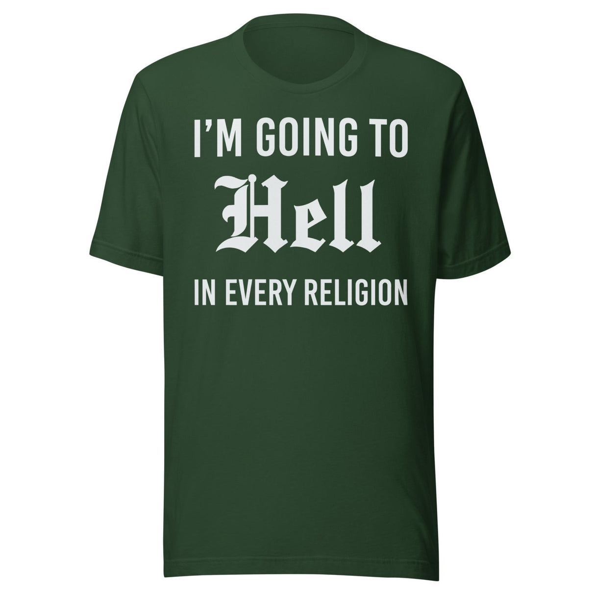 I'm Going To Hell in Every Religion Shirt