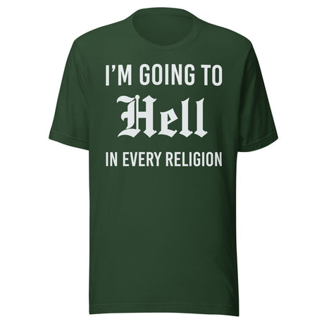I'm Going To Hell in Every Religion Shirt