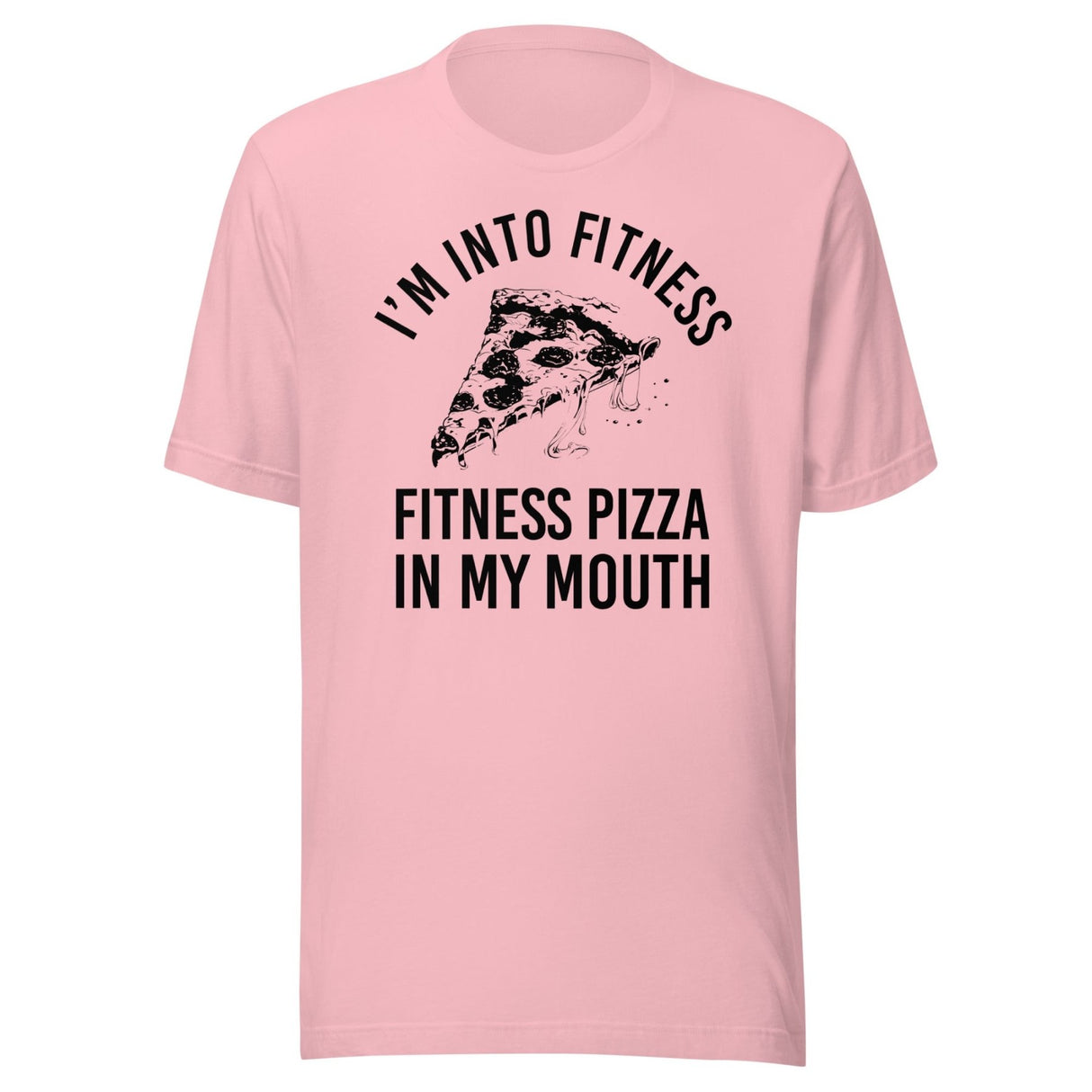 I'm Into Fitness Pizza Shirt