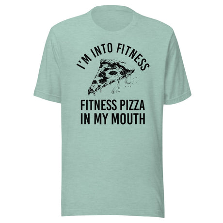 I'm Into Fitness Pizza Shirt