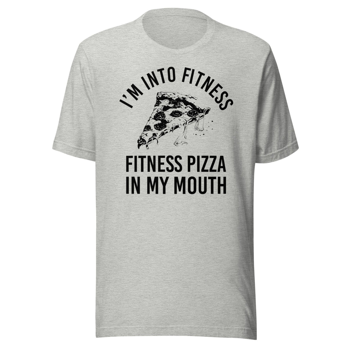 I'm Into Fitness Pizza Shirt
