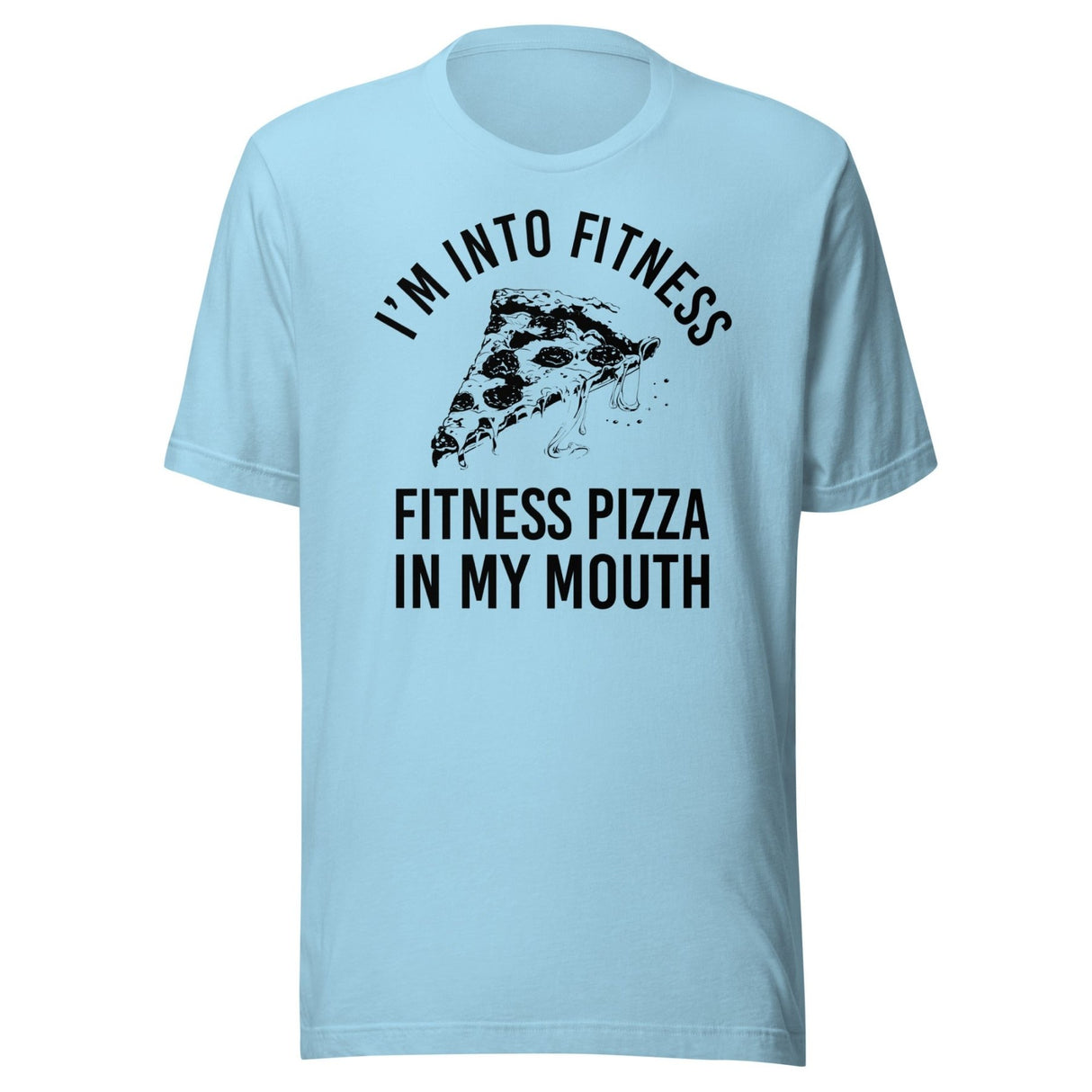 I'm Into Fitness Pizza Shirt