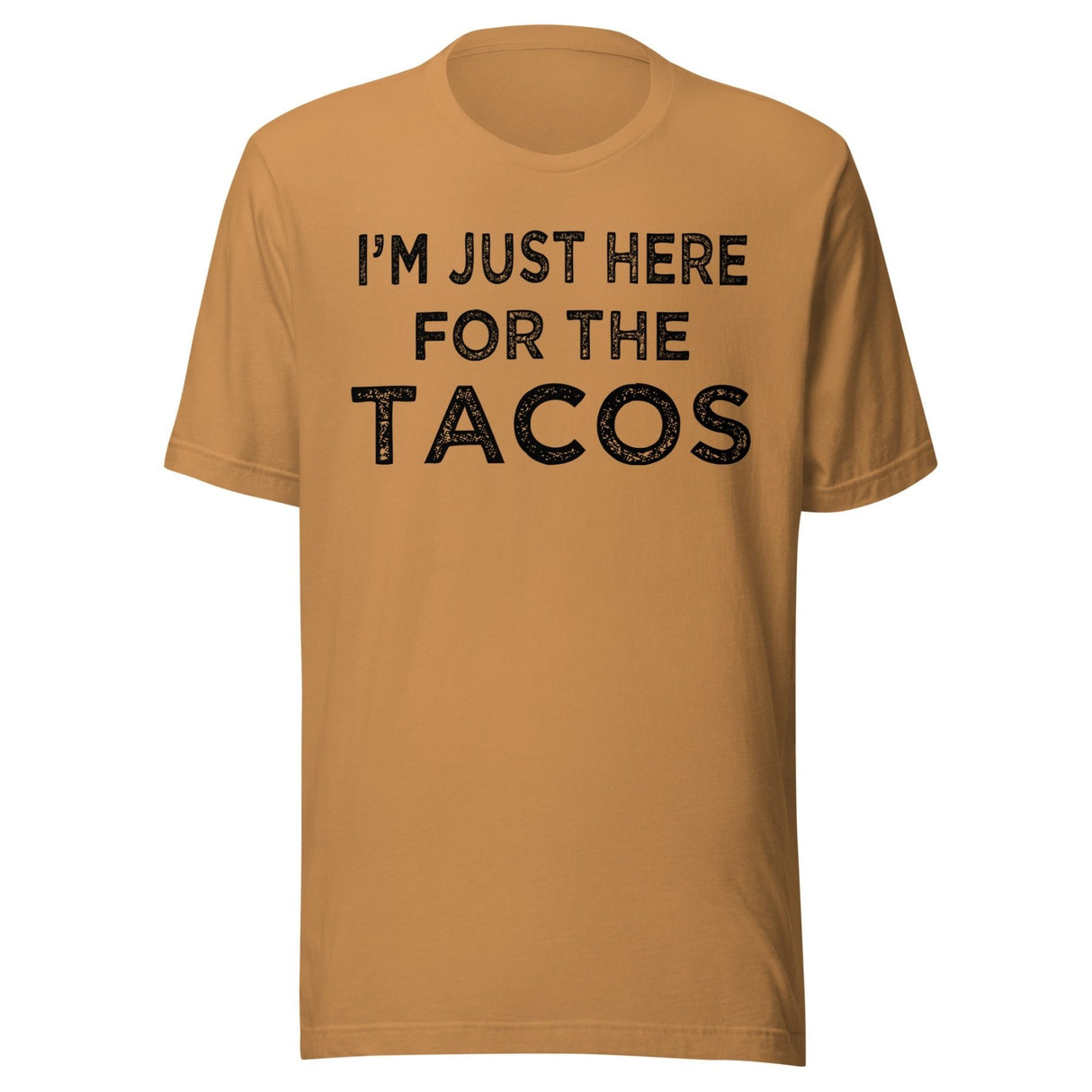 I'm Just Here For The Tacos Shirt