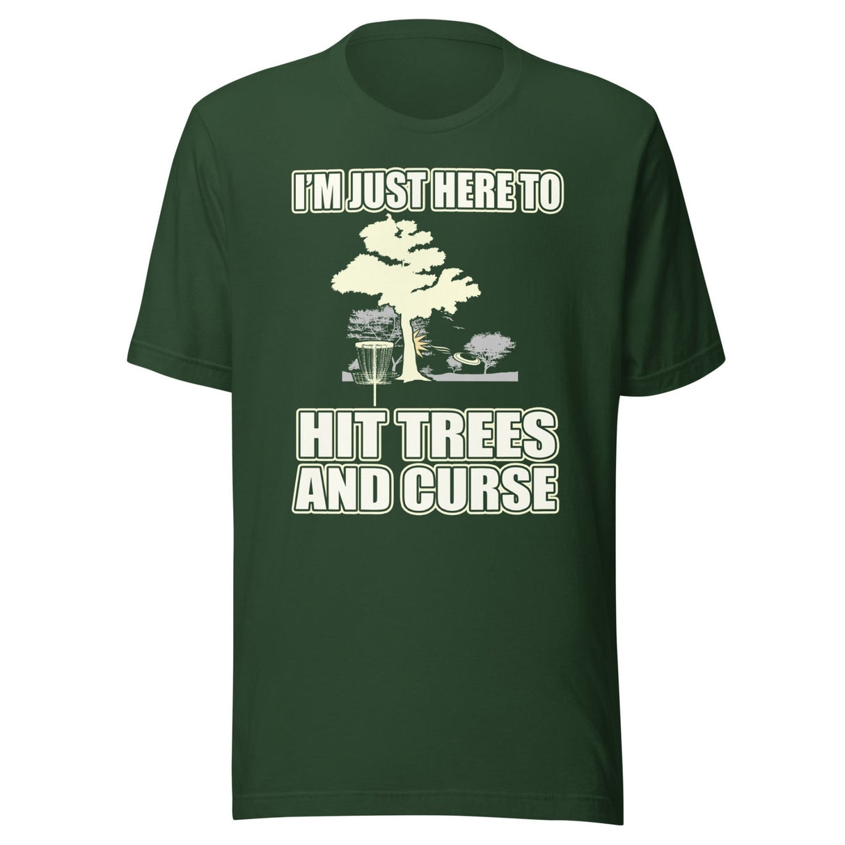 I'm Just Here To Hit Trees And Curse Disc Golf Shirt