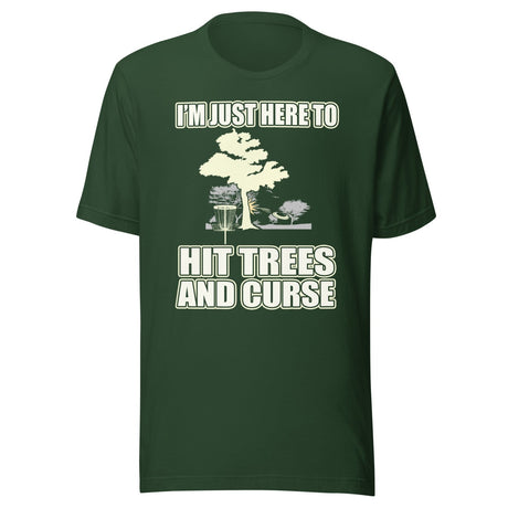 I'm Just Here To Hit Trees And Curse Disc Golf Shirt