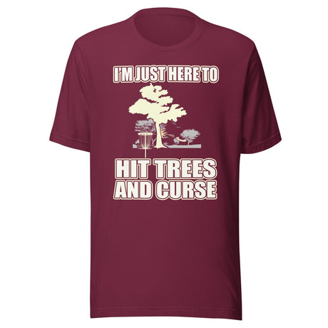 I'm Just Here To Hit Trees And Curse Disc Golf Shirt