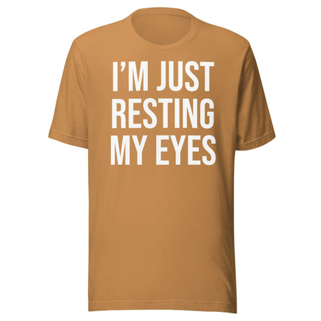 I'm Just Resting My Eyes Shirt