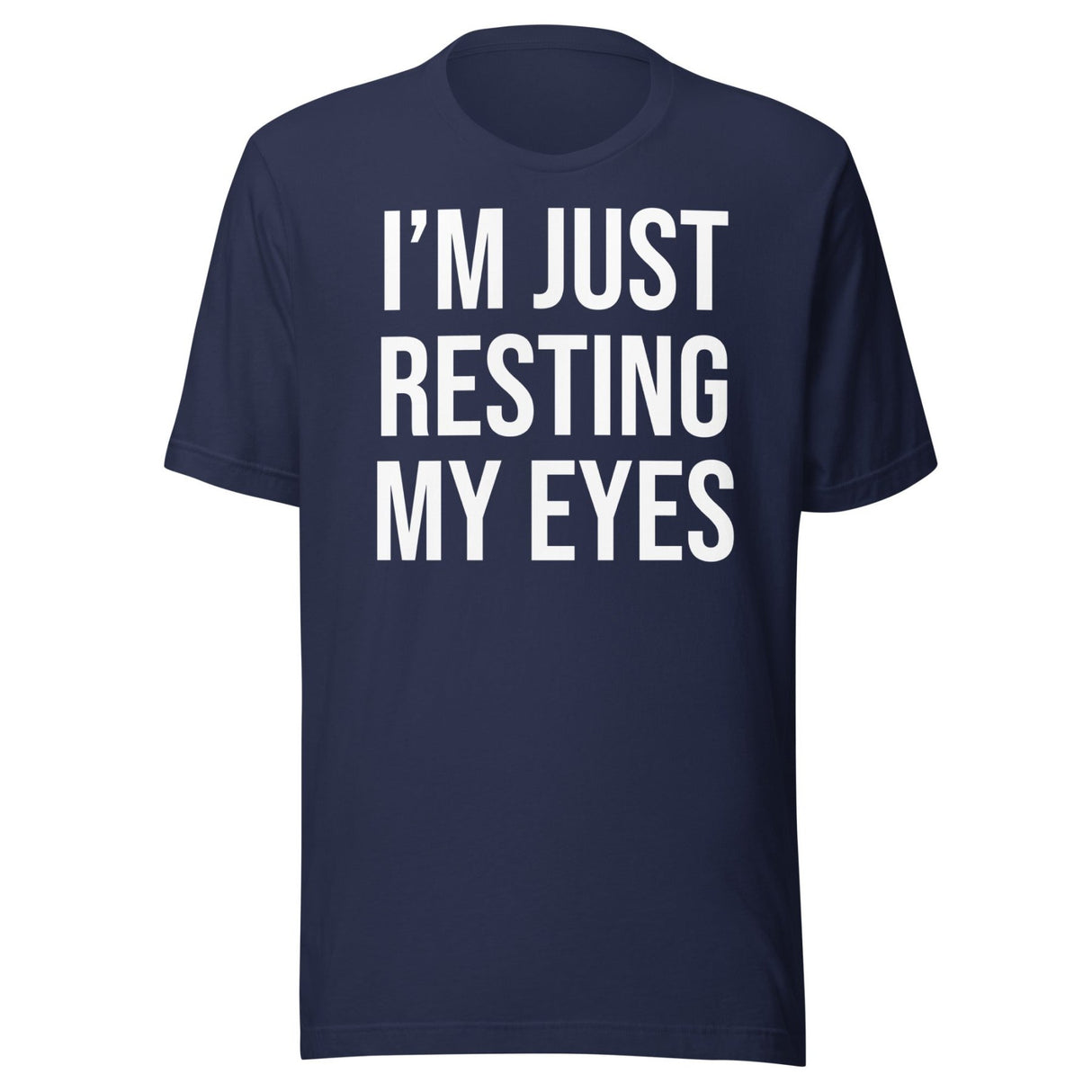 I'm Just Resting My Eyes Shirt