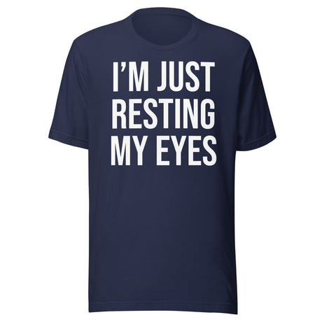 I'm Just Resting My Eyes Shirt