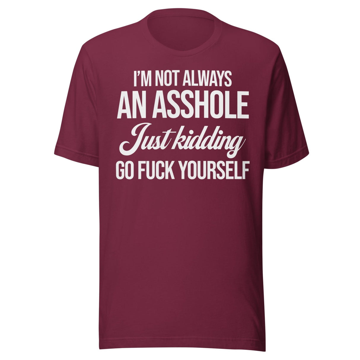 I'm Not Always An Asshole Shirt
