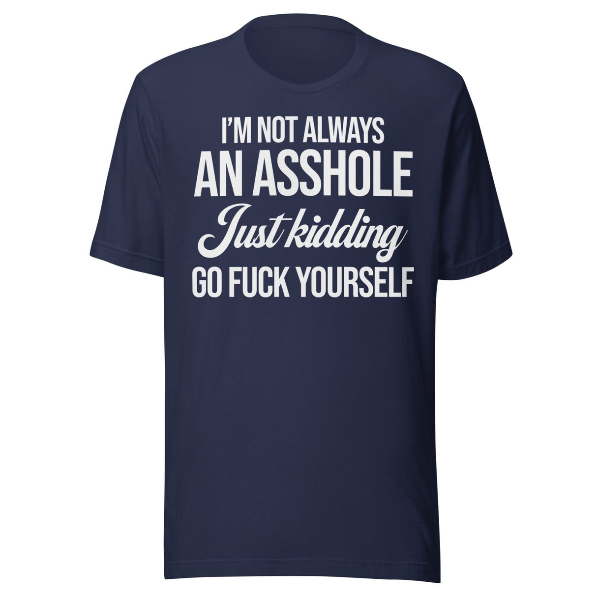 I'm Not Always An Asshole Shirt