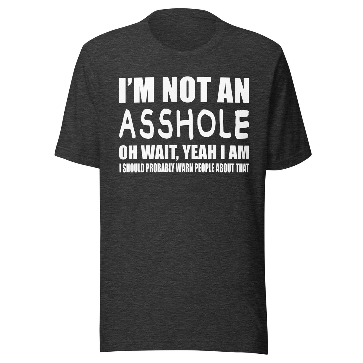 I'm Not An Asshole Shirt