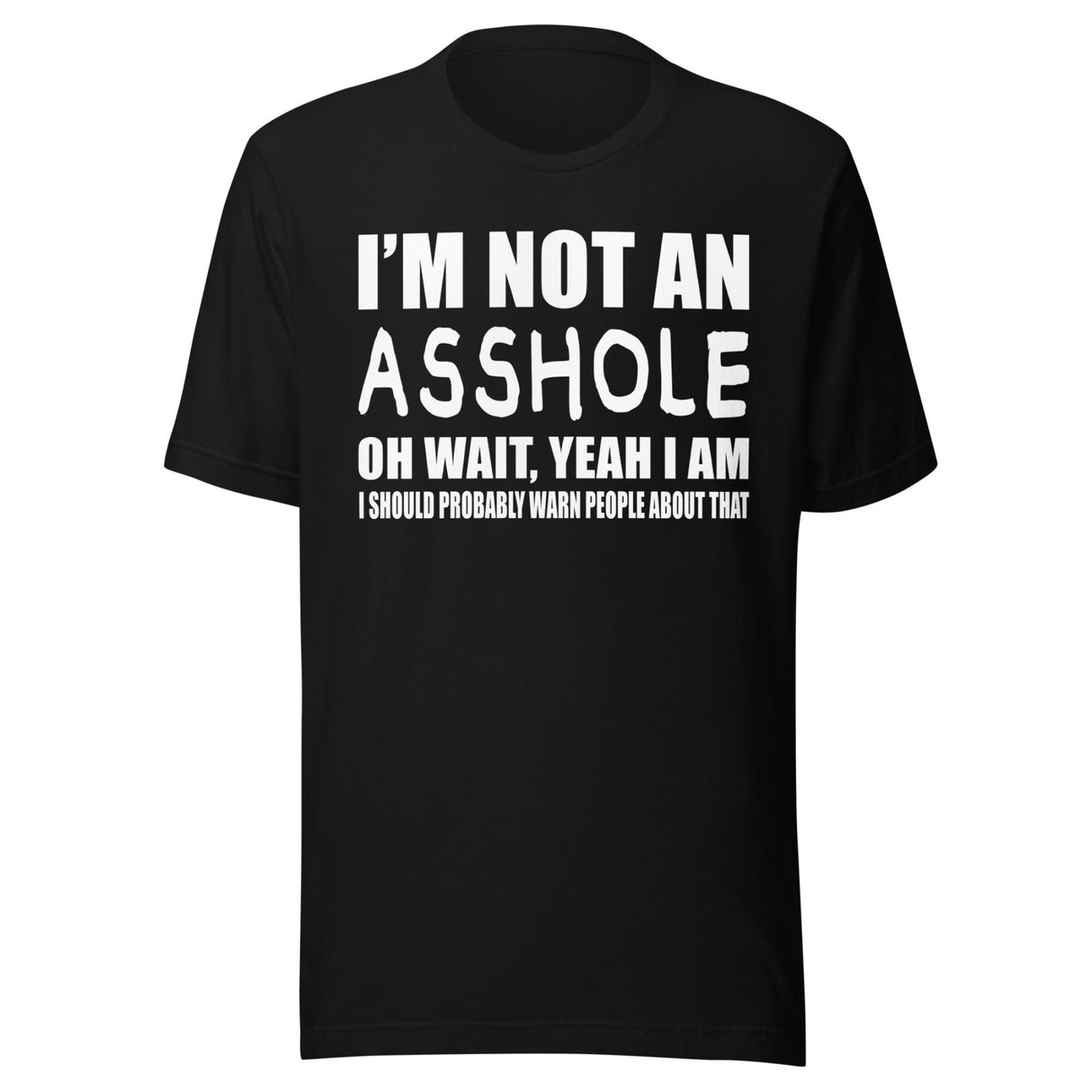 I'm Not An Asshole Shirt