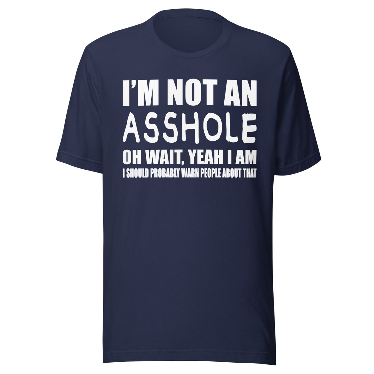 I'm Not An Asshole Shirt