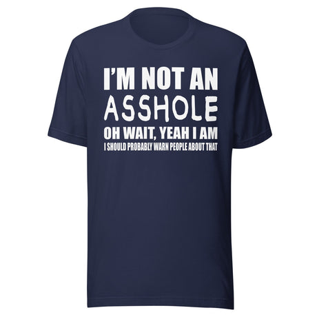 I'm Not An Asshole Shirt
