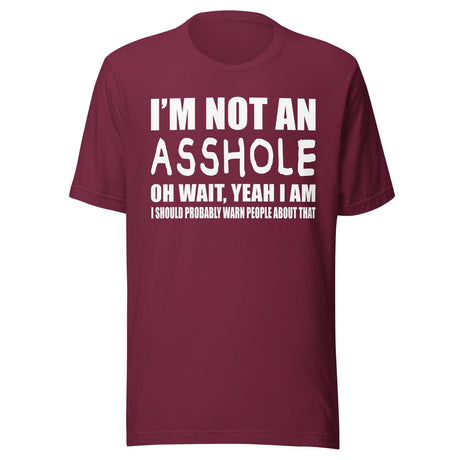 I'm Not An Asshole Shirt
