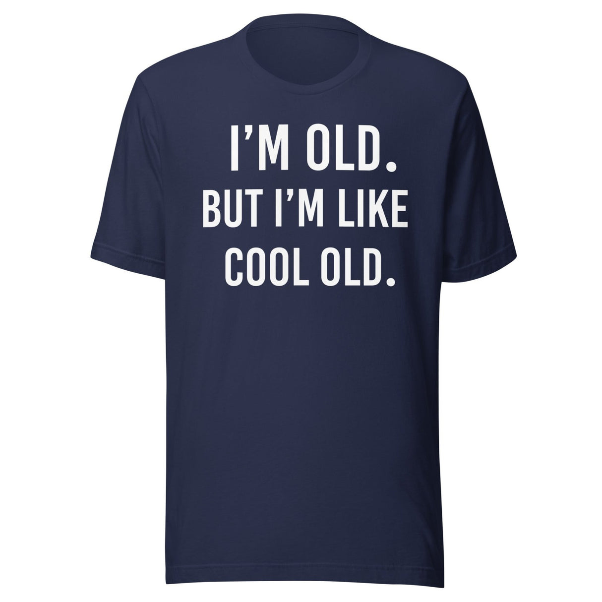 I'm Old But I'm Like Cool Old Shirt
