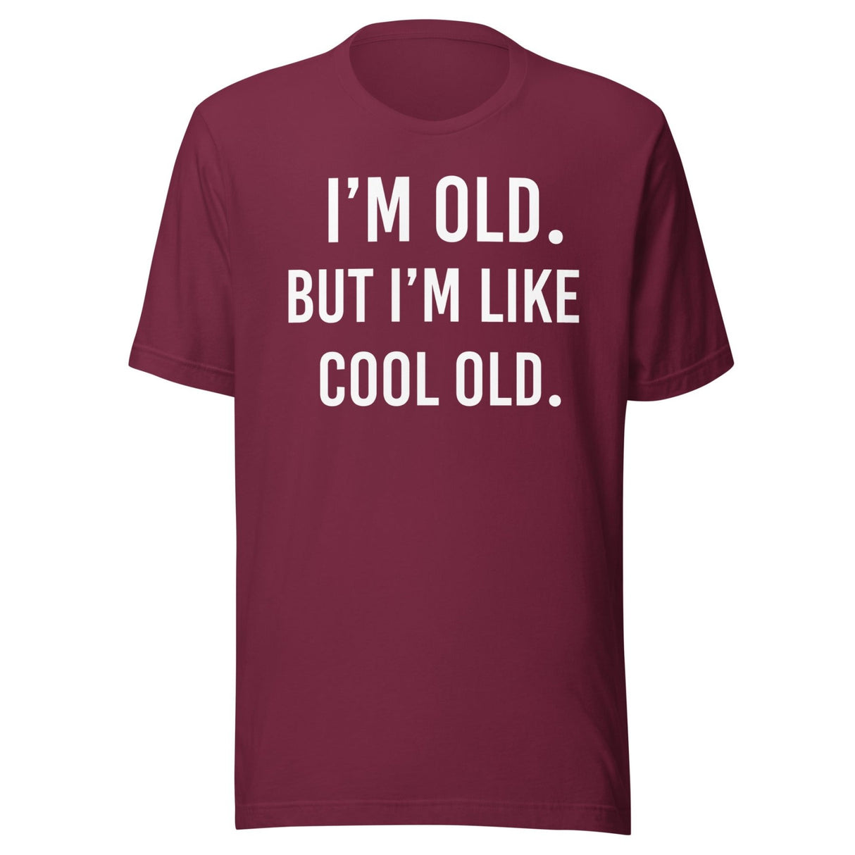 I'm Old But I'm Like Cool Old Shirt