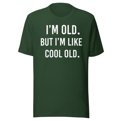 I'm Old But I'm Like Cool Old Shirt