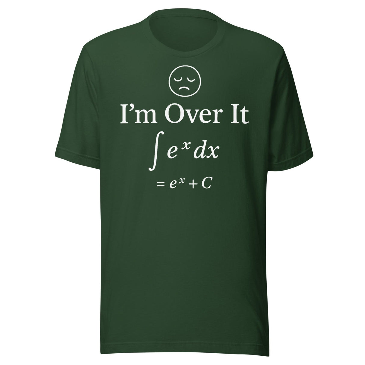 I'm Over It (∫ eˣ dx) Calculus Joke Shirt