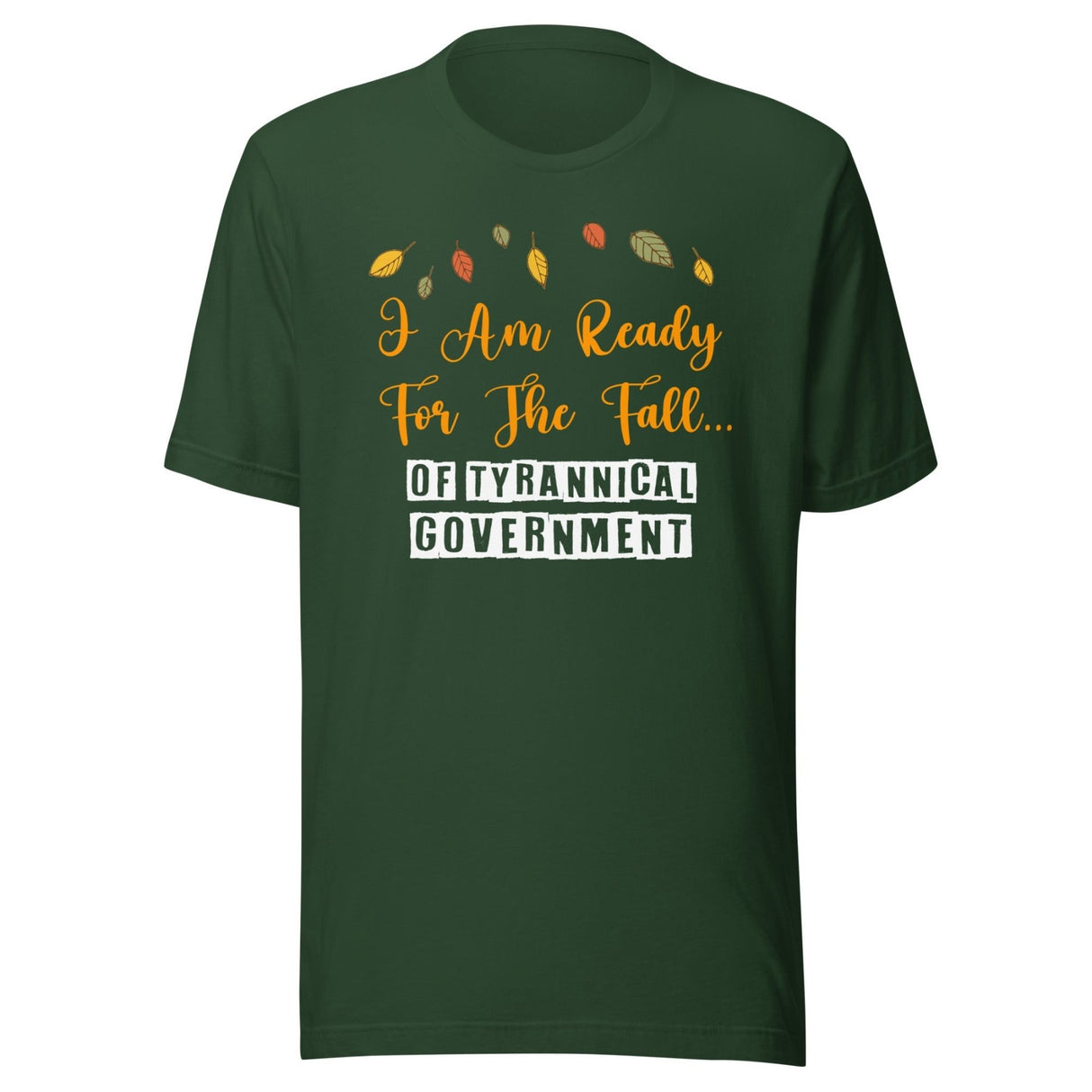 I'm Ready For The Fall of Tyrannical Government Shirt