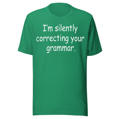 I'm Silently Correcting Your Grammar Shirt