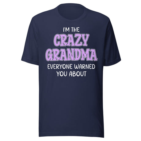 I'm The Crazy Grandma Everyone Warned You About Shirt