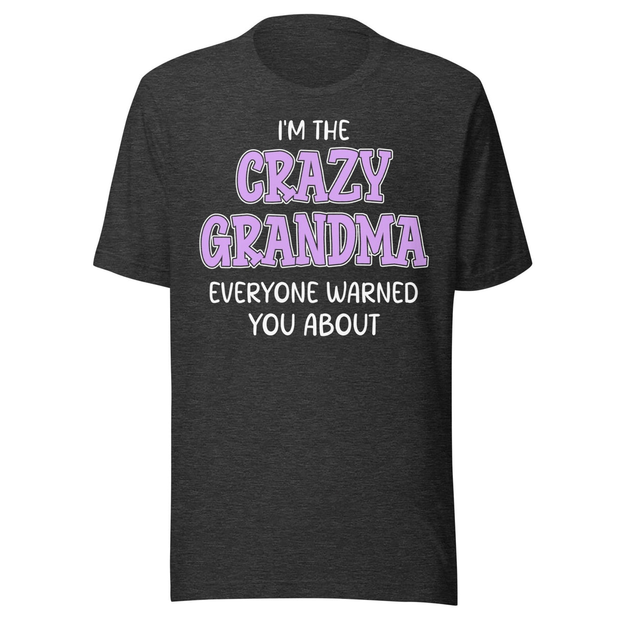 I'm The Crazy Grandma Everyone Warned You About Shirt
