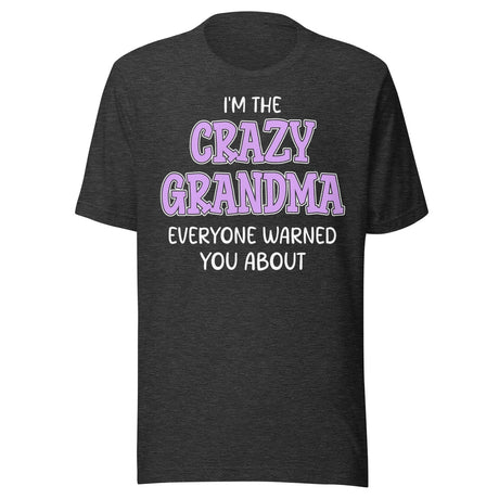 I'm The Crazy Grandma Everyone Warned You About Shirt