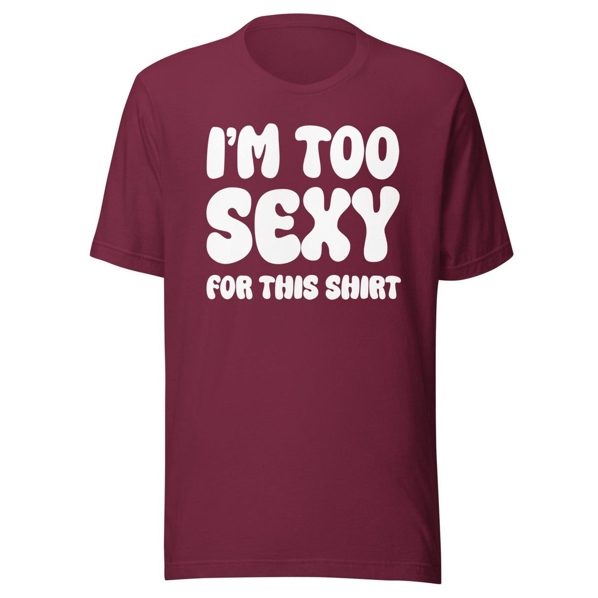 I'm Too Sexy For This Shirt