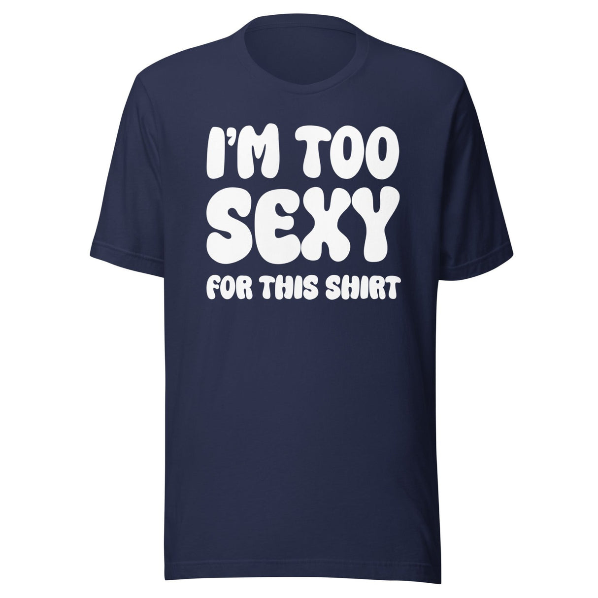 I'm Too Sexy For This Shirt
