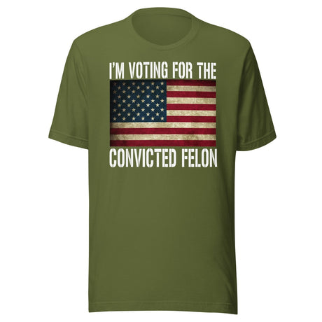 I'm Voting For The Convicted Felon Shirt